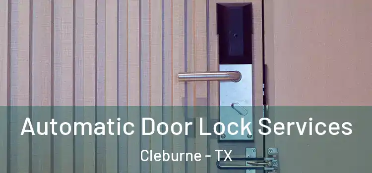  Automatic Door Lock Services Cleburne - TX