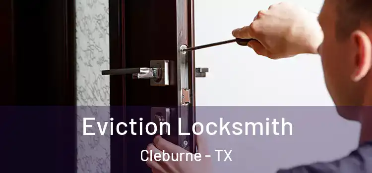  Eviction Locksmith Cleburne - TX