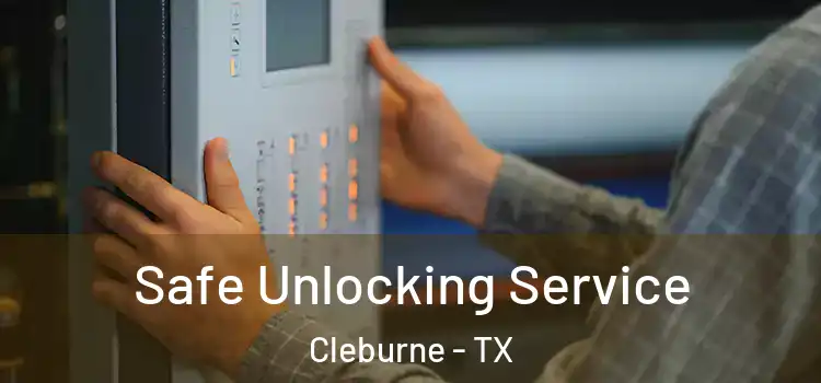 Safe Unlocking Service Cleburne - TX