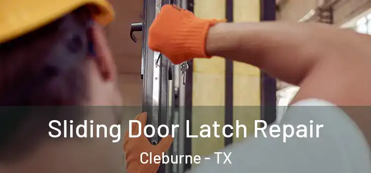 Sliding Door Latch Repair Cleburne - TX