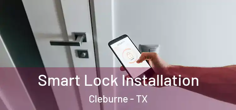 Smart Lock Installation Cleburne - TX